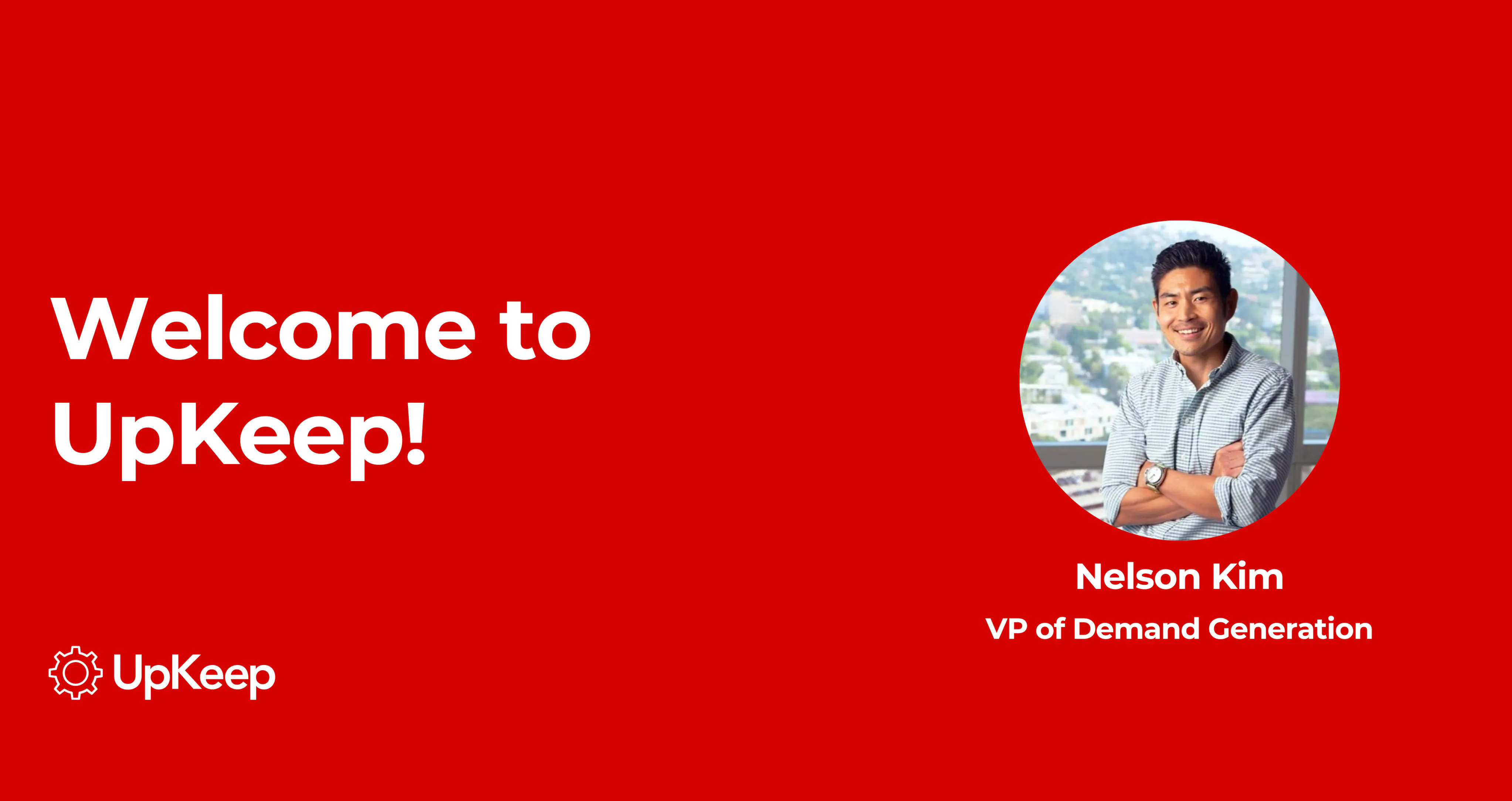 Welcoming UpKeep's New VP of Demand Generation: Nelson Kim! 